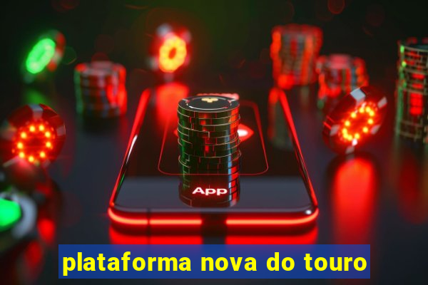 plataforma nova do touro